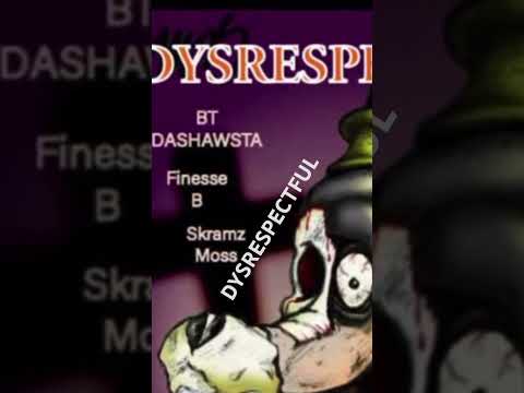 BT DaShawsta Ft Finesse B Skramz Moss (DYSRESPECTFUL)