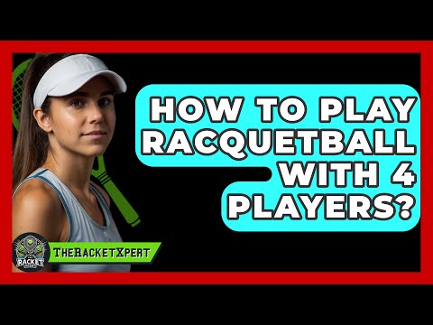 How To Play Racquetball With 4 Players? - The Racket Xpert