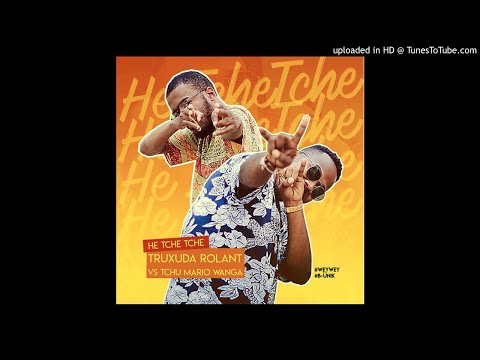 Truxuda Rolante VS Tchu Mário Wanga - He Tche Tche (Afro House)