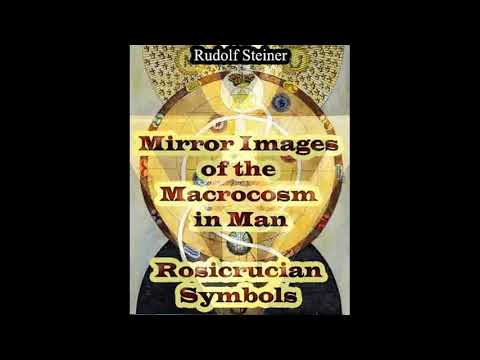 Mirror Images of the Macrocosm in Man - Rosicrucian Symbols By Rudolf Steiner