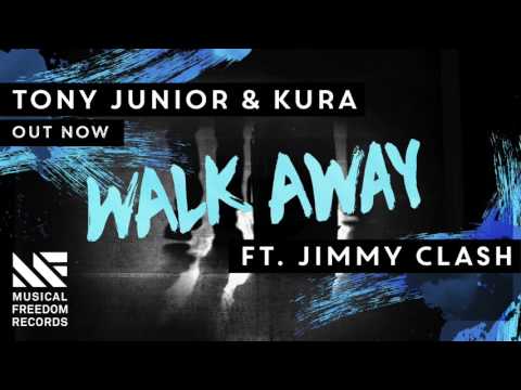 Tony Junior & KURA - Walk Away Ft. Jimmy Clash [OUT NOW]