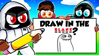 ROBLOX DRAW IN THE BLANK!