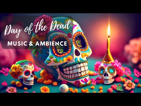 Day of the Dead Music and Ambience | Día de Los Muertos