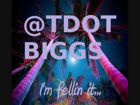T Dot Biggs - I'm Feelin it