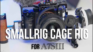 Smallrig Cage Rig for A7SIII  |   Is It For You?