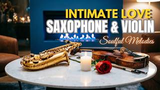 Eternal Romance - Intimate Saxophone, Violin & Piano Love Songs for a Dreamy Night