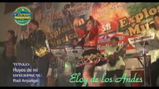 Huyes de mi Eloy De Los Andes Concierto En Arequipa