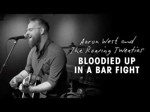 Aaron West and The Roaring Twenties - Bloodied Up in a Bar Fight (Live Video)