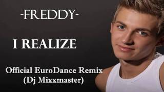 Freddy - I Realize (Official EuroDance dj Mixxmaster Remix)