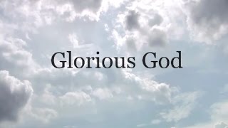 Glorious God Music Video
