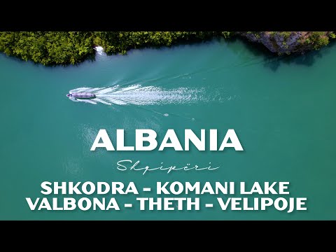 ALBANIA | Valbona - Theth - Komani Lake - Shkodra - Velipoje
