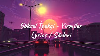 Göksel İpekçi - Yirmiler (Lyrics)