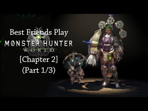 Best Friends Play Monster Hunter World [Chapter 2] (Part 1/3)