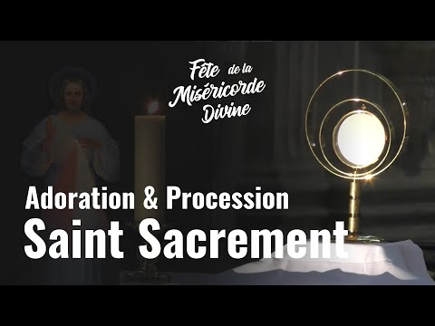 Adoration et procession du Saint Sacrement - Fête de la Miséricorde Divine