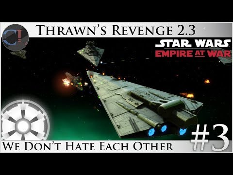 We Don't Hate Each Other [Ep 3] Thrawn's Revenge 2.3 Preview - Star Wars: Empire at War Mod