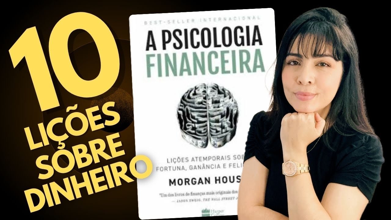10 LIÇÕES SOBRE DINHEIRO - A PSICOLOGIA FINANCEIRA!