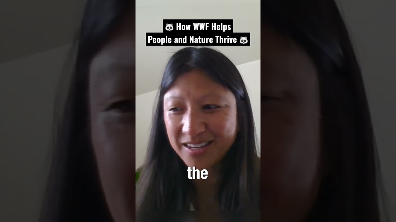 How WWF works toward “building a world where people and nature thrive.”