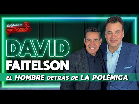 DAVID FAITELSON, el hombre detrás de la POLÉMICA | La entrevista con Yordi Rosado