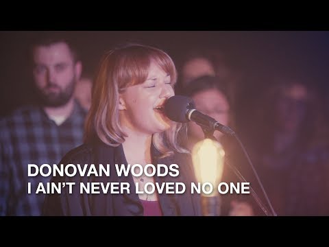 Donovan Woods | I Ain't Ever Loved No One | First Play Live