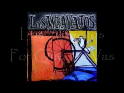 LOS WRAYAJOS   -  POR QUÉ TE VAS