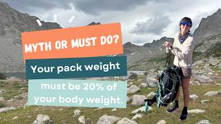 Myth or Mantra? Your Backpacking Pack Should Weigh 20% of Your Bodyweight