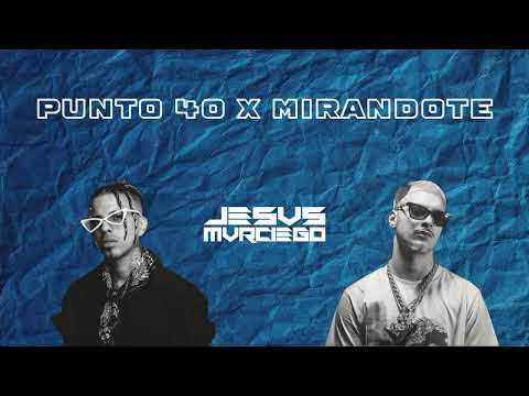 Punto 40 x Mirandote (Jesus Murciego Mashup)