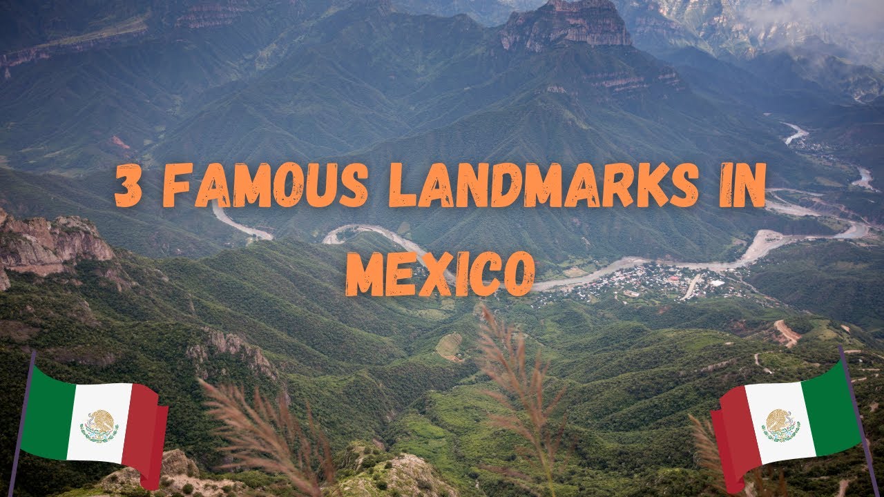 What are three famous landmarks in Mexico?