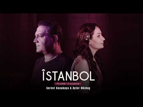 Ayfer Düzdaş & Servet Kocakaya ÎSTANBOL [Kilomé Arxawûné-11]