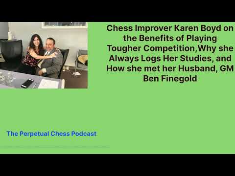 Karen Boyd on her Chess Study Regimen,Why She Plays Stronger Competition & How She Met Ben Finegold