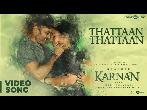Karnan | Thattaan Thattaan Video Song | Dhanush | Mari Selvaraj | Santhosh Narayanan — Karnan