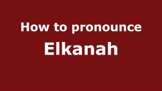 How to pronounce Elkanah