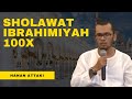 Sholawat Nabi Ibrahimiyah 100x   Ustadz hanan Attaki