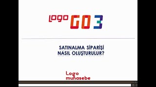 Logo Go 3 - Satınalma Siparişi Nasıl oluşturulur?
