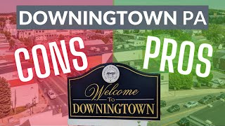 Downingtown PA: The Pros & Cons of Living Here