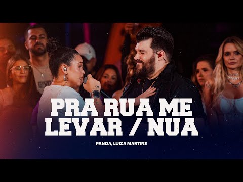 Panda, Luiza Martins - Pra Rua Me Levar / Nua [ Panda sem Moderação 2 ]
