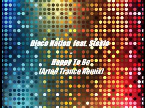 Disco Nation feat. Steklo - Happy To Be (Artee Trance Remix)