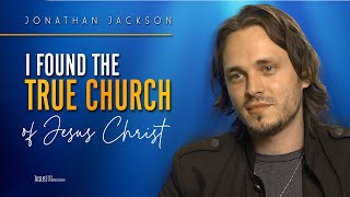 Jonathan Jackson: I have found the true Church