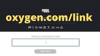 oxygen.com/link - enter code for Roku | mytvcodeenter