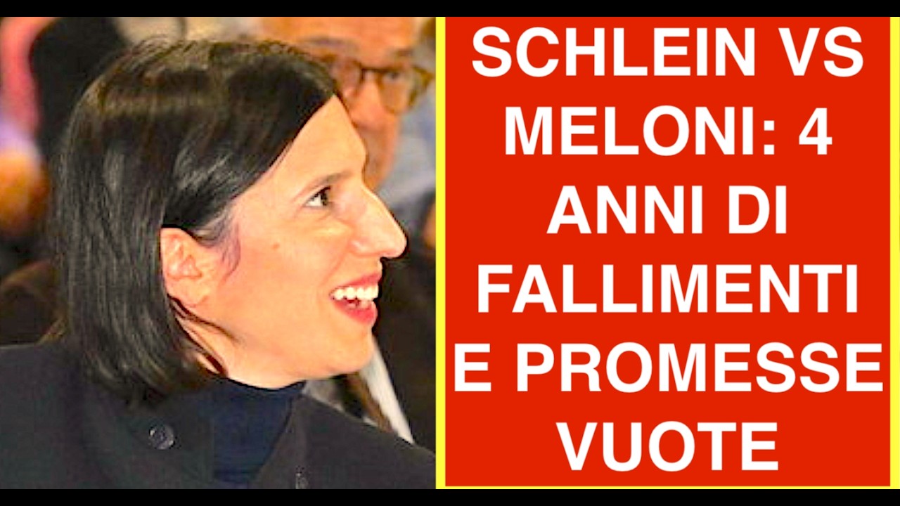 SCHLEIN VS MELONI: 4 ANNI DI FALLIMENTI E PROMESSE VUOTE
