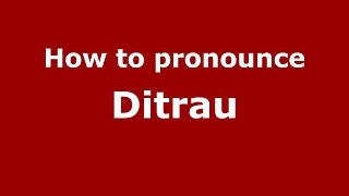 How to pronounce Ditrău