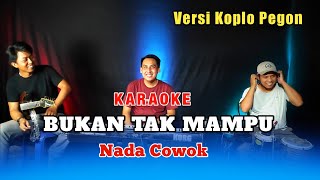 Download lagu BUKAN TAK MAMPU KARAOKE NADA COWOK VERSI KOPLO PEGON mp3