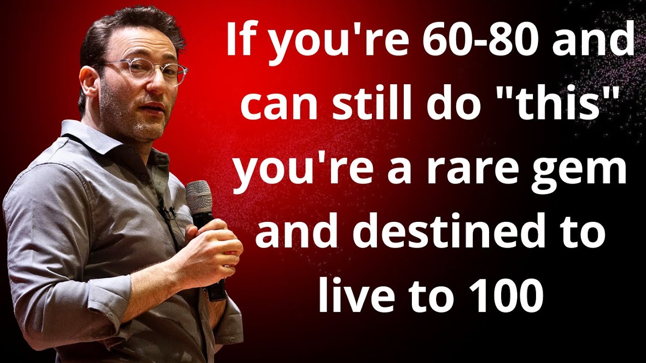 If you're 65-75 and can still do this, you're a rare gem and destined to live to 100 || Simon Sinek