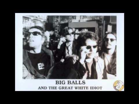 Big balls and the great white idiot - Go to hell