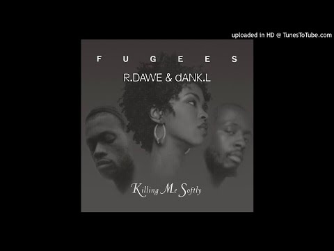 Fugees - Killing Me Softly With His Song (R.Dawe & Dank.L Club Mix)
