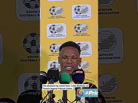 ‘He showed me some love,’ Lebo Mothiba on his coach and French legend Patrick Vieira.