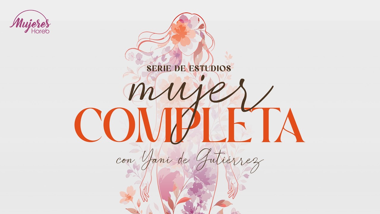 Mujer completa... en Cristo | Pra. Yani de Gutiérrez | 25/ago/2026