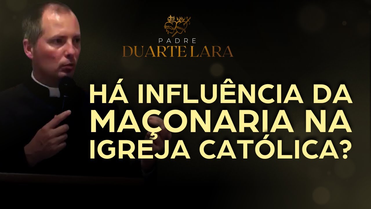 A MAÇONARIA ENVENENA AS COISAS DE DEUS - PADRE DUARTE LARA