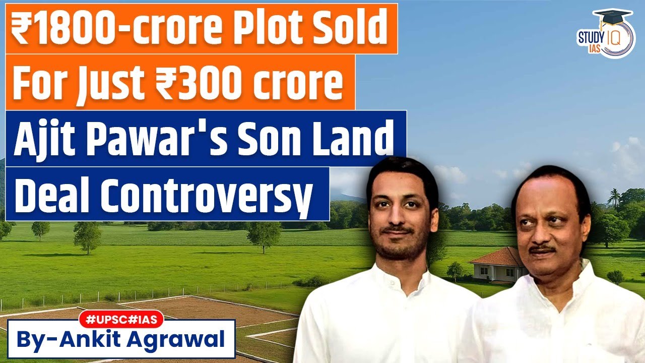 Controversy over Land deal linked to Maharashtra Deputy CM Ajit Pawar’s son | Ankit Agrawal Study IQ
