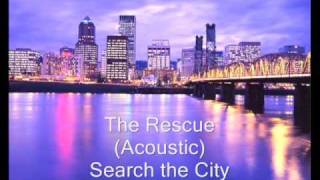The Rescue (Acoustic) - Search the City