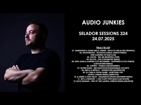 AUDIO JUNKIES (Israel) @ Selador Sessions 324 24.07.2025